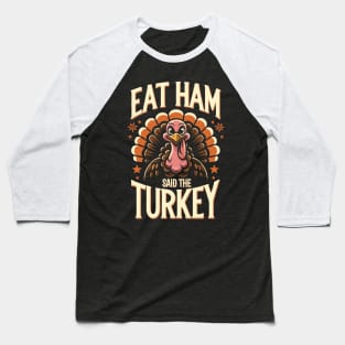 Funny Thanksgiving Turkey - Eat Ham Baseball T-Shirt